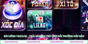 Bài Liêng 789club - Trải Nghiệm Trò Chơi Đổi Thưởng Hấp Dẫn