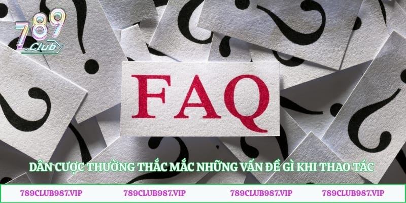 Dân cược thường thắc mắc những vấn đề gì khi thao tác truy cập