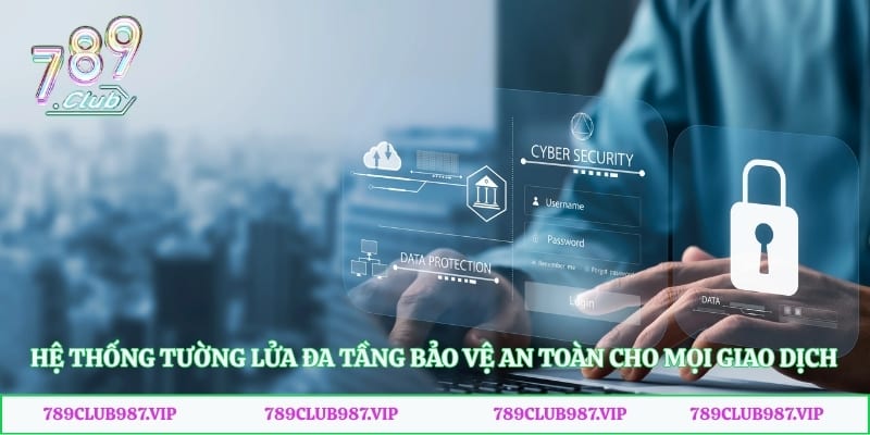 Hệ thống tường lửa đa tầng bảo vệ an toàn cho mọi giao dịch cá cược