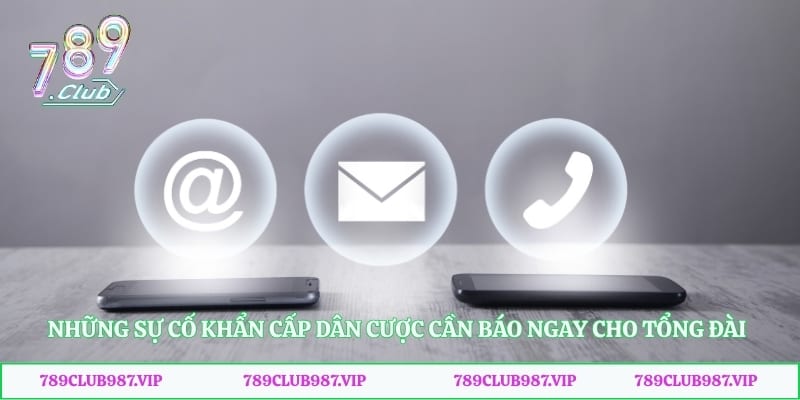Những sự cố khẩn cấp dân cược cần báo ngay cho tổng đài để xử lý